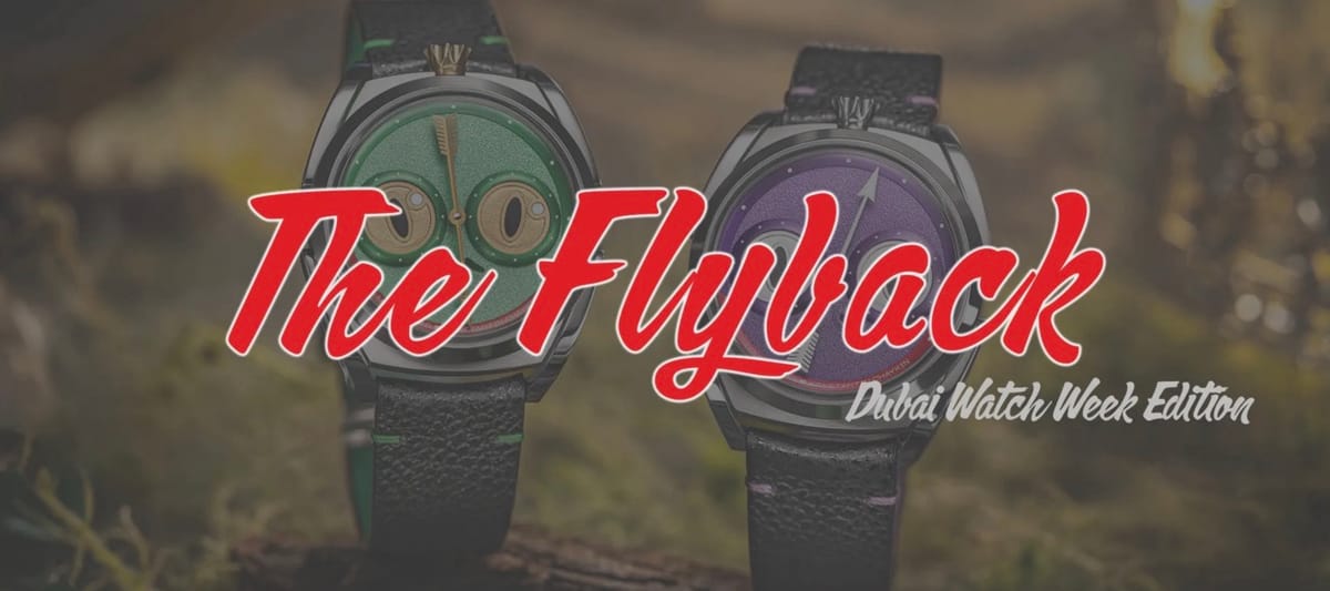 The Flyback: Dubai Watch Week Edition!