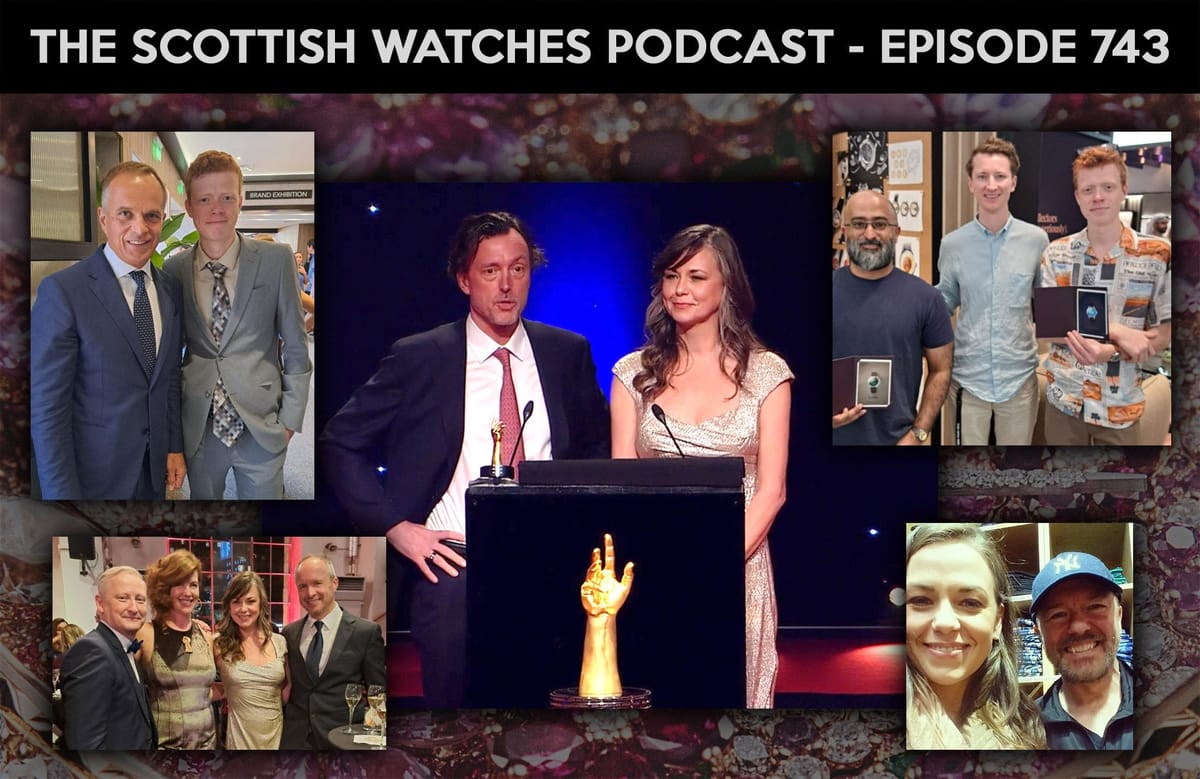 Scottish Watches Podcast #743 : What Really Happened at The GPHG and Much More