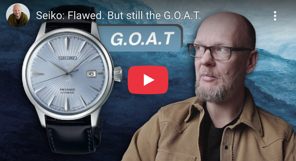 Seiko: Flawed. But still the G.O.A.T.