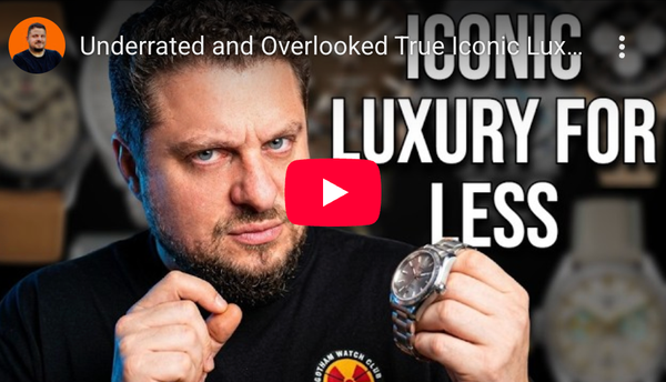 True Underrated Iconic Luxury Watches for Less - YouTube - WatchChris